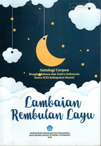 Image of Lambaian Rembulan Lagu: Antologi Cerpen Bengkel Bahasa dan Sastra Indonesia Siswa SLTA Kabupaten Bantul