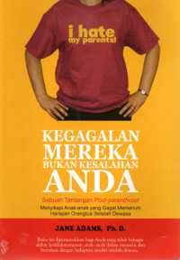 Image of Kegagalan Mereka Bukan Kesalahan Anda: Sebuah Tantangan Post-parenthood: Menyikapi Anak-anak yang Gagal Memenuhi Harapan Orangtua Setelah Dewasa