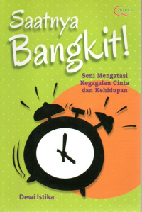 Image of Saatnya Bangkit !: Seni Mengatasi Kegagalan Cinta dan Kehidupan