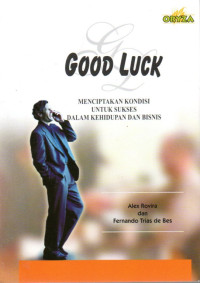 Image of Good Luck: Menciptakan Kondisi untuk Sukses dalam Kehidupan dan Bisnis