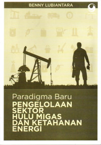 Image of Paradigma Baru Pengelolaan Sektor Hulu Migas dan Ketahanan Energi