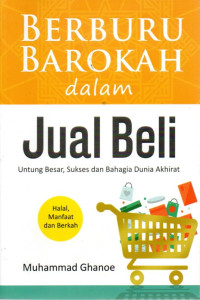 Image of Berburu Barokah dalam Jual Beli: Untung Besar, Sukses dan Bahagia Dunia Akhirat