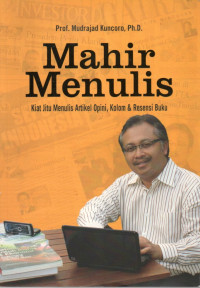 Image of Mahir Menulis: Kiat Jitu Menulis Artikel Opini, Kolom & Resensi Buku