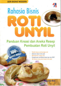 Image of Rahasia Bisnis Roti Unyil: Panduan Kreasi dan Aneka Resep Pembuatan Roti Unyil