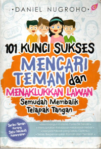 Image of 101 Kunci Sukses Mencari Teman dan Menaklukkan Lawan Semudah Membalik Telapak Tangan