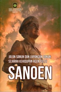 Image of Jalan Sanun dan Lapangan Sanun: Sejarah Kehidupan Agen Polisi Sanoen