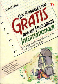 Image of Yuk, Keliling Dunia Gratis Melalui Program Internasional!!!: Berbagai Tips Memperoleh Program Internasional Unggulan