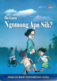 Image of Bu Guru Ngomong Apa Sih?: Kisah Dibalik Pengabdian Guru