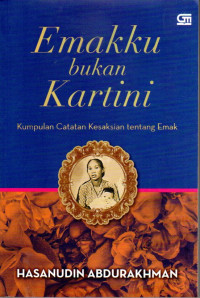 Image of Emakku Bukan Kartini: Kumpulan Catatan Kesaksian tentang Emak